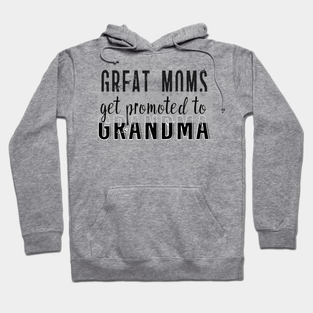 Great Moms Get Promoted to Grandma Hoodie by theperfectpresents